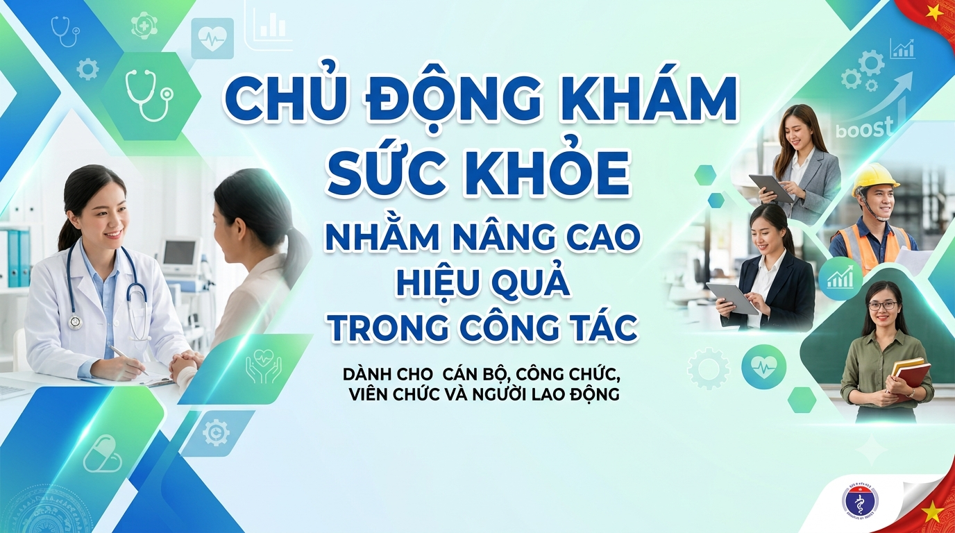 Chủ động khám sức khỏe nhằm nâng cao hiệu quả trong công tác